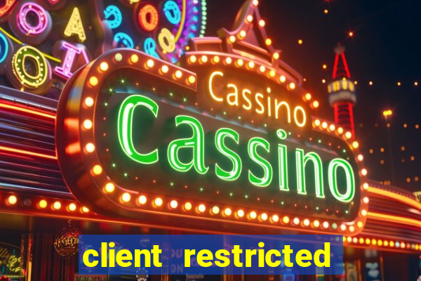 client restricted for action withdraw